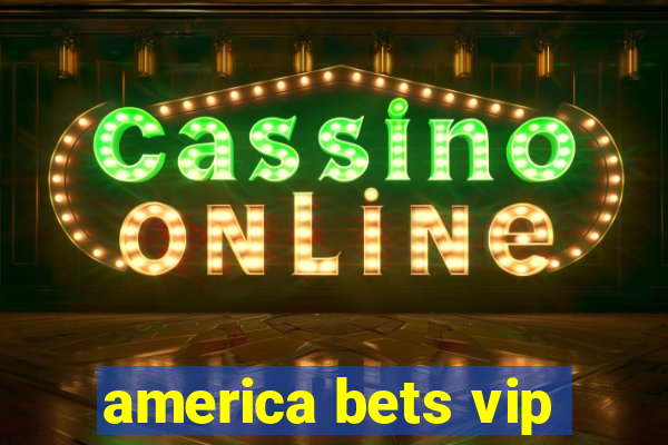 america bets vip